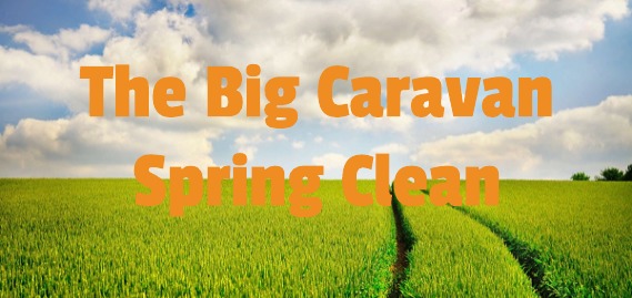 The Big Caravan Spring Clean