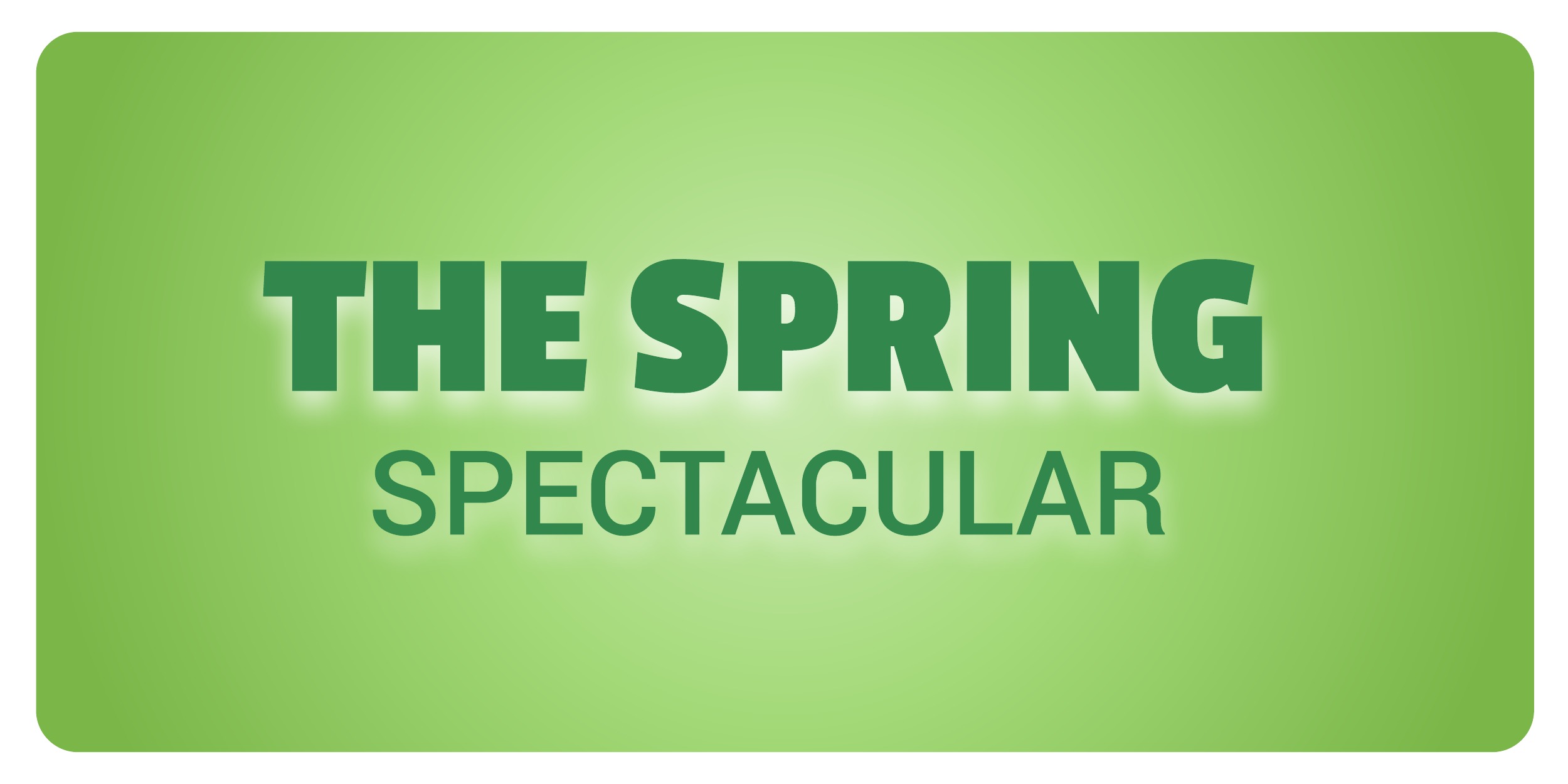 The Spring Spectacular Weekend